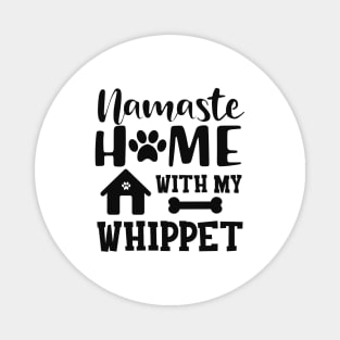 Whippet Dog - Namaste home with my whippet Magnet